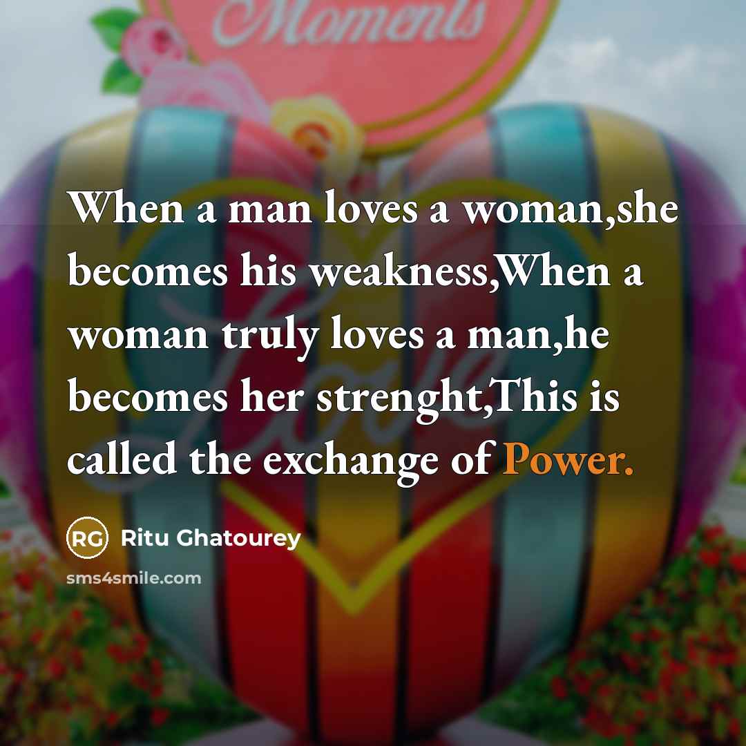 “When a man loves a woman,she becomes his weakness,When a…” quote by Ritu Ghatourey