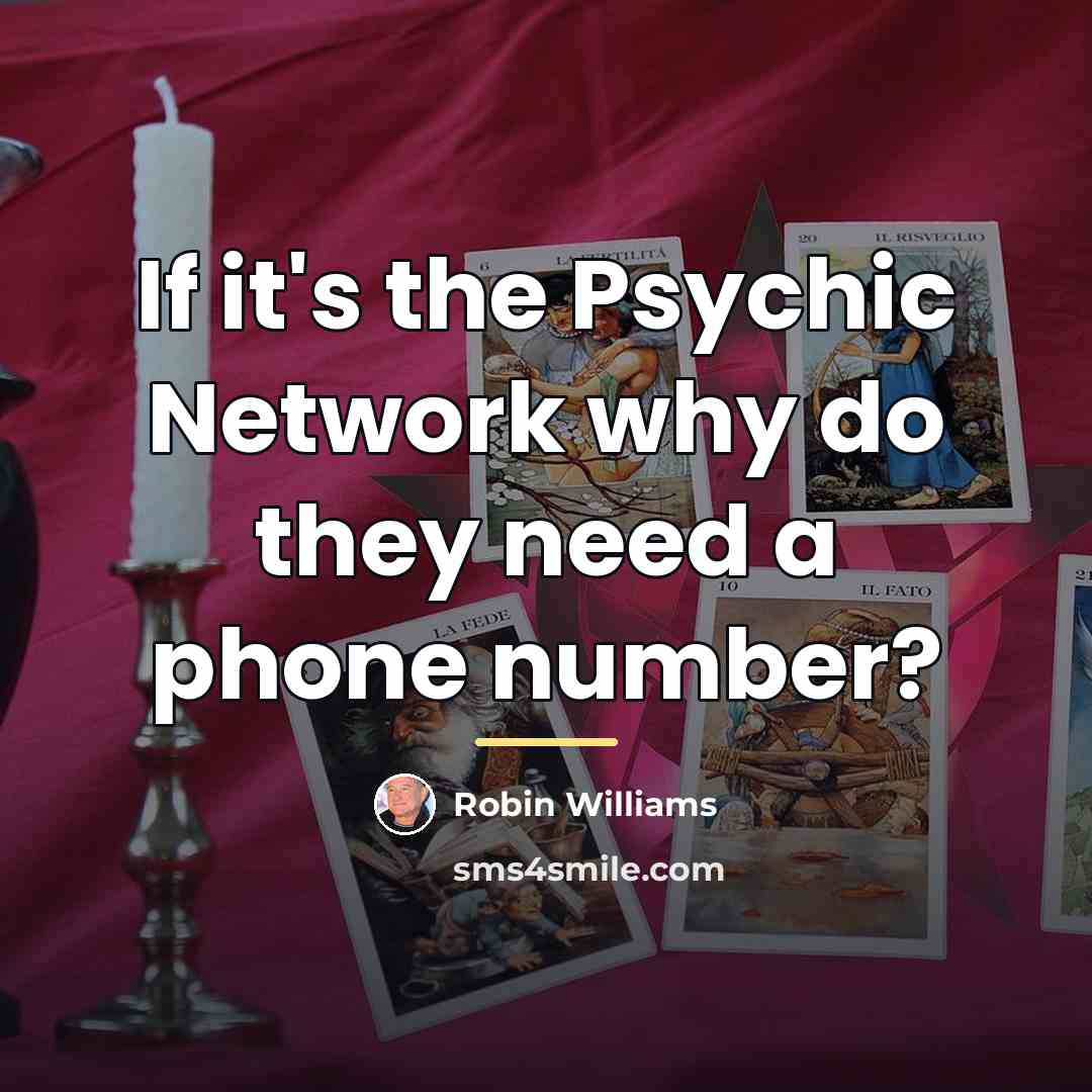 “If it's the Psychic Network why do they need a…” quote by Robin Williams