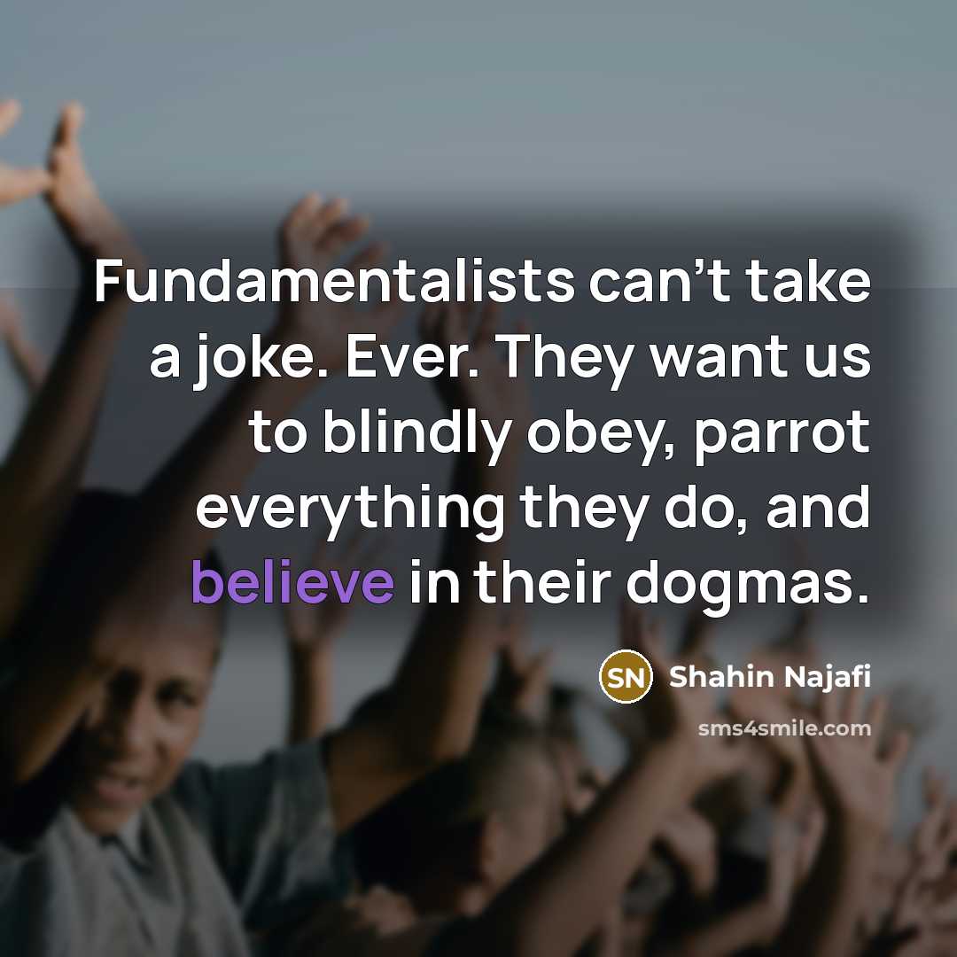 “Fundamentalists can't take a joke. Ever. They want us to…” quote by Shahin Najafi