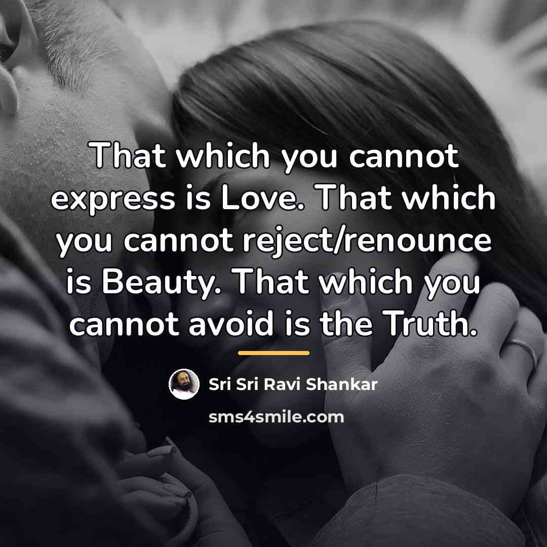 “That which you cannot express is Love. That which you…” quote by Sri Sri Ravi Shankar