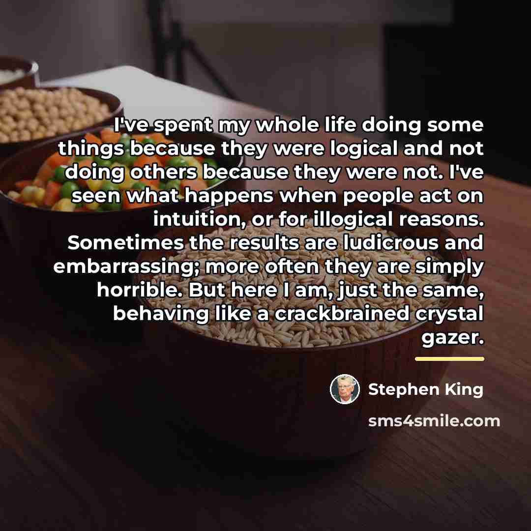 “I've spent my whole life doing some things because they…” quote by Stephen King
