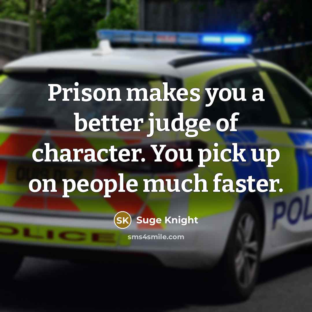 “Prison makes you a better judge of character. You pick…” quote by Suge Knight