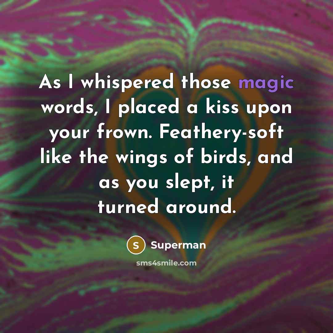 “As I whispered those magic words, I placed a kiss…” quote by Superman