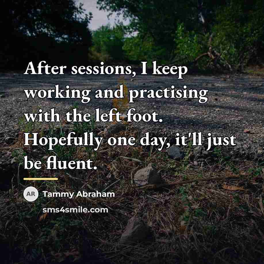 “After sessions, I keep working and practising with the left…” quote by Tammy Abraham