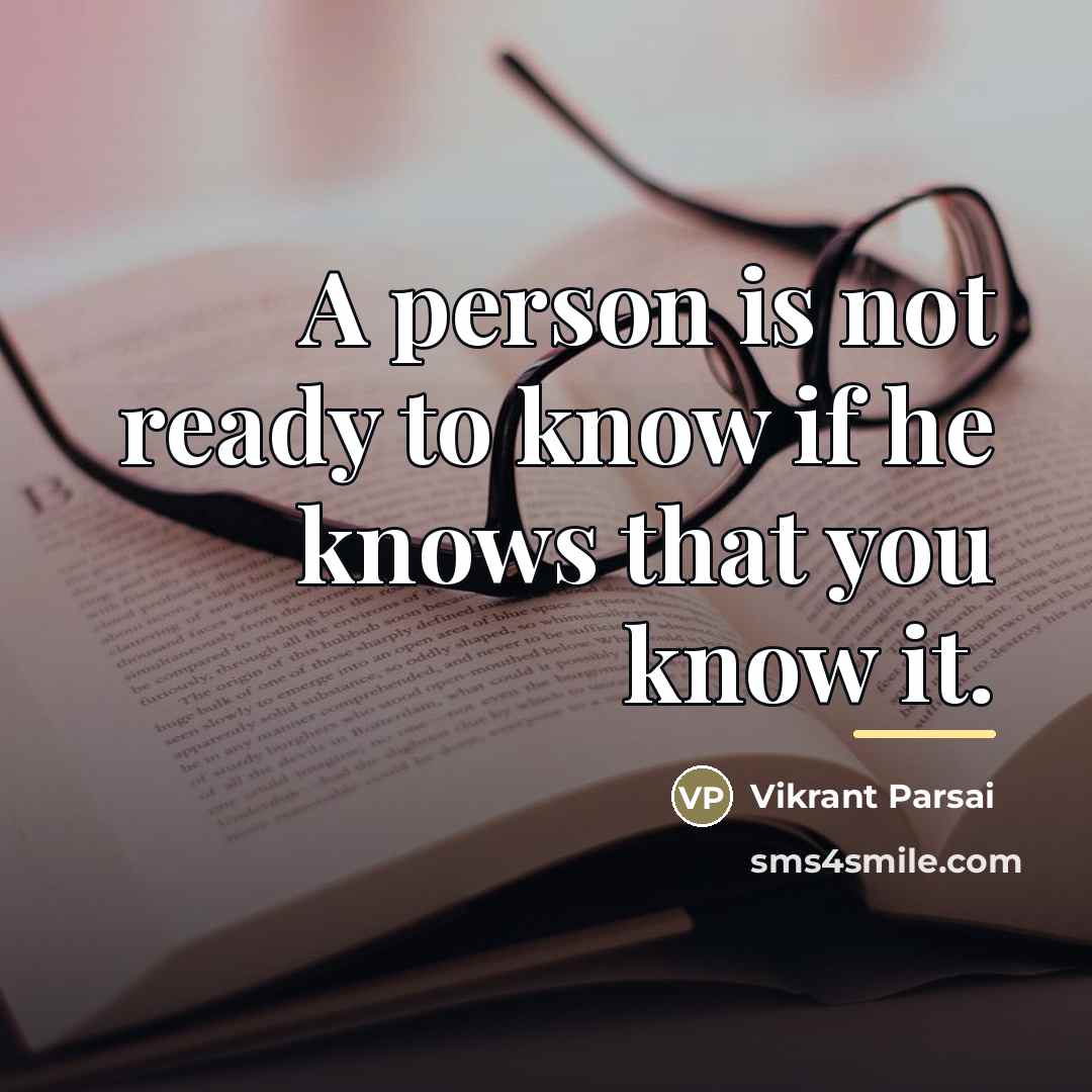 “A person is not ready to know if he knows…” quote by Vikrant Parsai