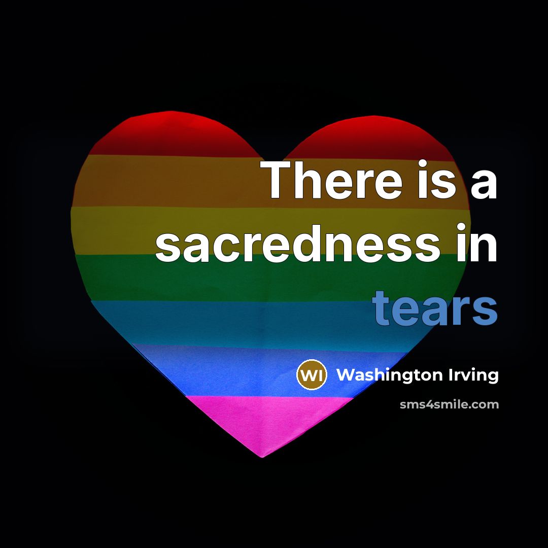 “There is a sacredness in tears…” quote by Washington Irving
