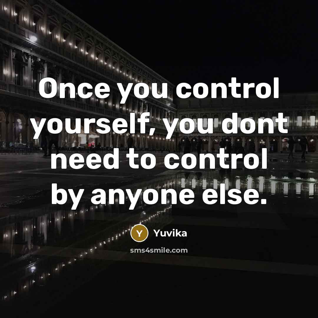 “Once you control yourself, you dont need to control by…” quote by Yuvika