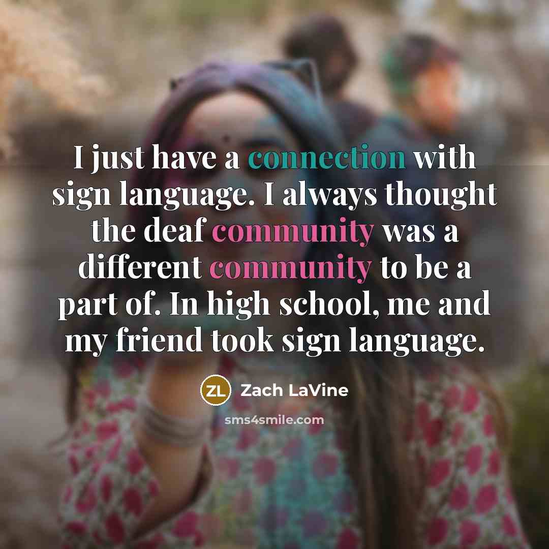 “I just have a connection with sign language. I always…” quote by Zach LaVine