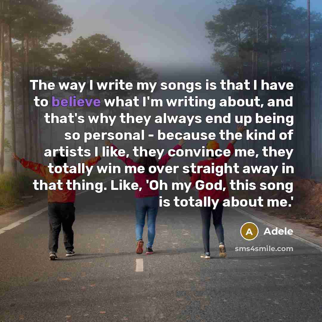 “The way I write my songs is that I have…” quote by Adele
