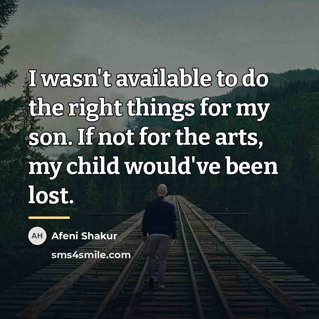 “I wasn't available to do the right things for my…” quote by Afeni Shakur