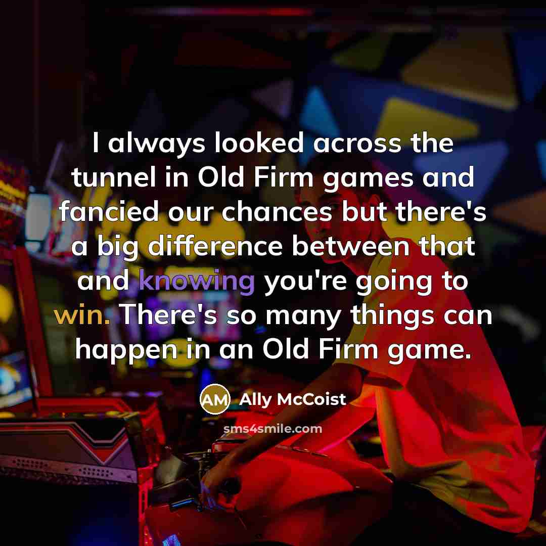 “I always looked across the tunnel in Old Firm games…” quote by Ally McCoist