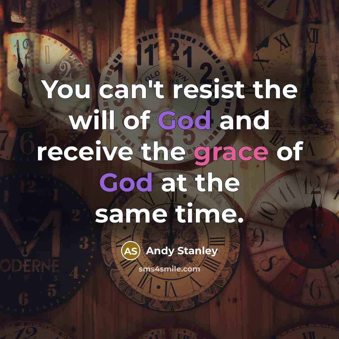 “You can't resist the will of God and receive the…” quote by Andy Stanley