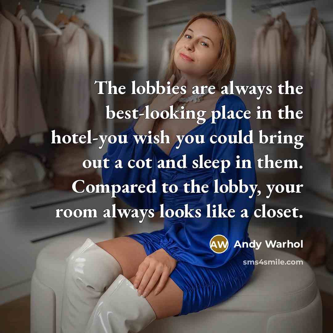 “The lobbies are always the best-looking place in the hotel-you…” quote by Andy Warhol