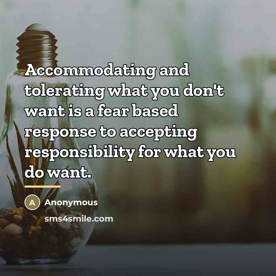 “Accommodating and tolerating what you don't want is a fear…” quote by Anonymous