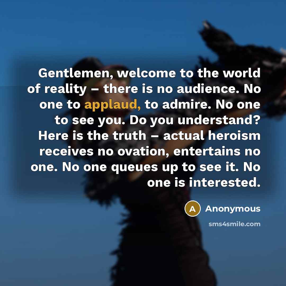 “Gentlemen, welcome to the world of reality – there is…” quote by Anonymous