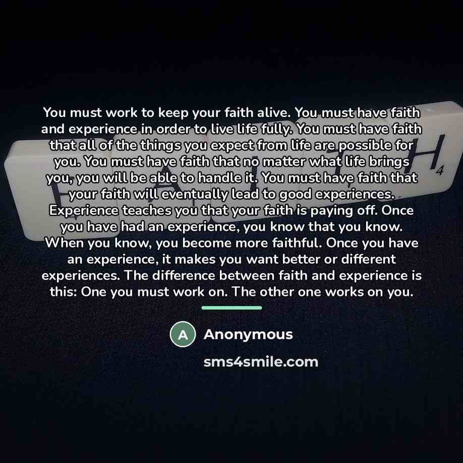 “You must work to keep your faith alive. You must…” quote by Anonymous