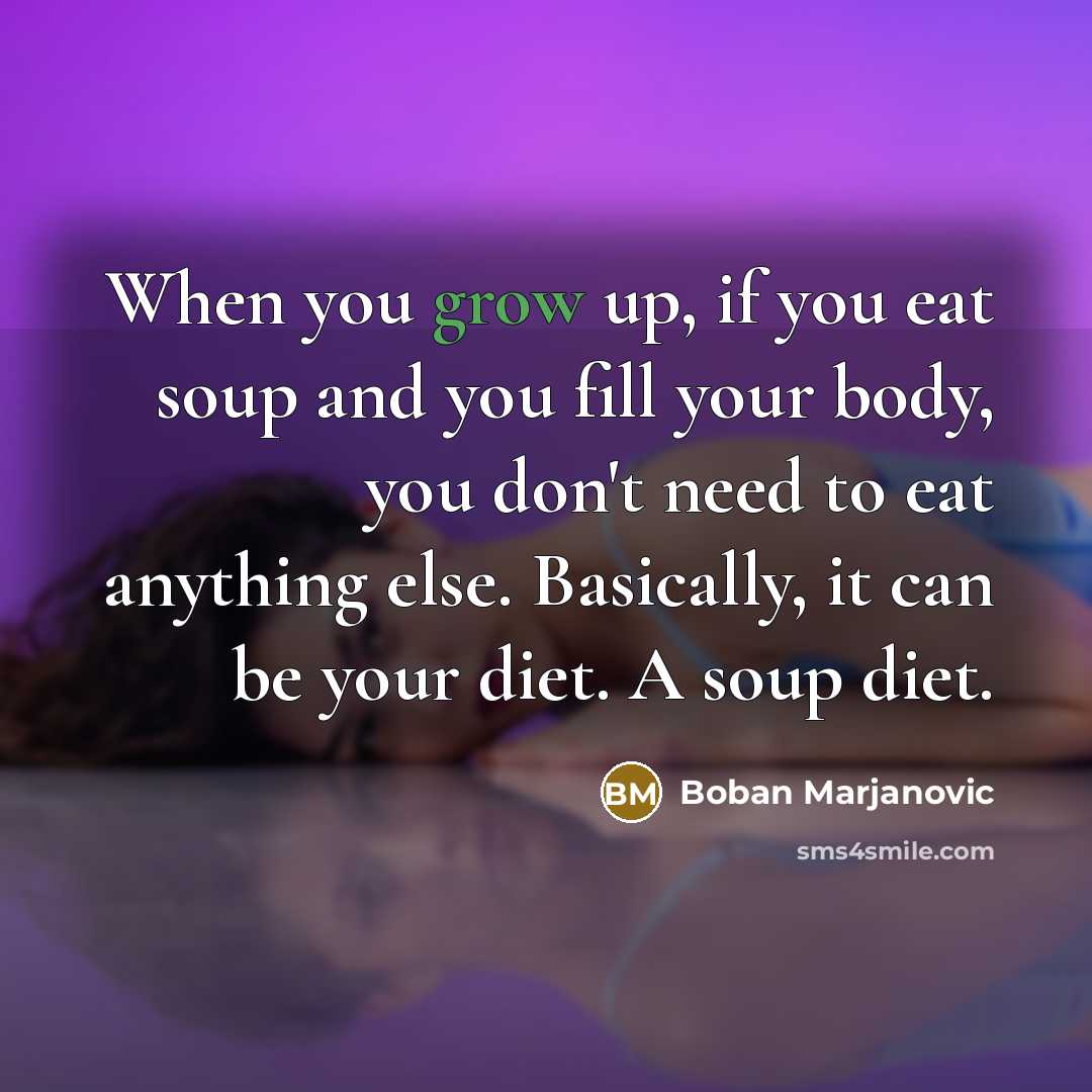 “When you grow up, if you eat soup and you…” quote by Boban Marjanovic