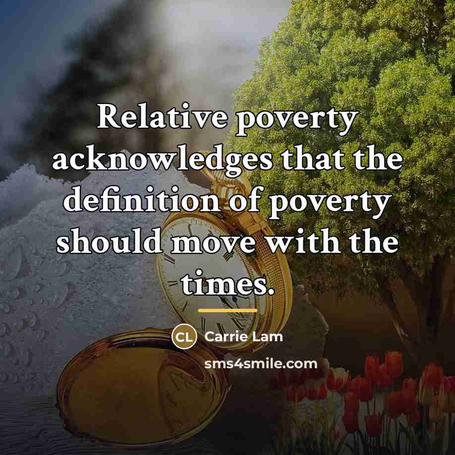 “Relative poverty acknowledges that the definition of poverty should move…” quote by Carrie Lam