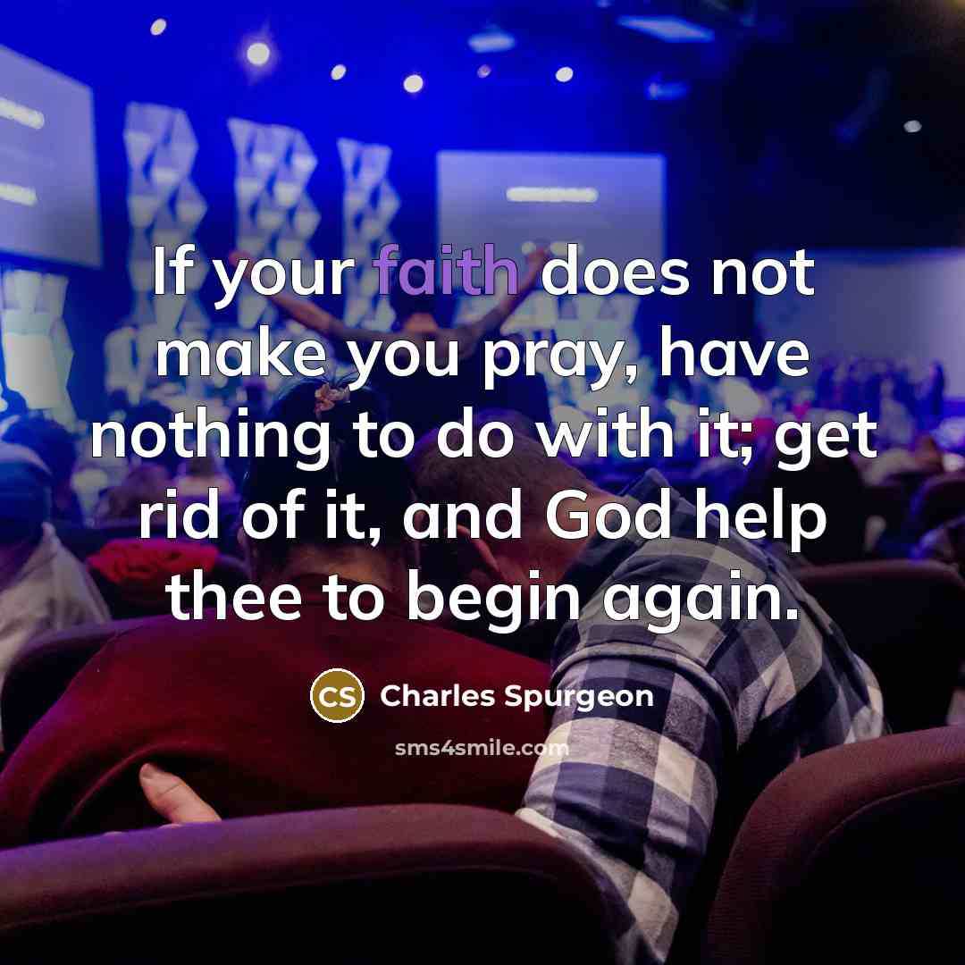 “If your faith does not make you pray, have nothing…” quote by Charles Spurgeon