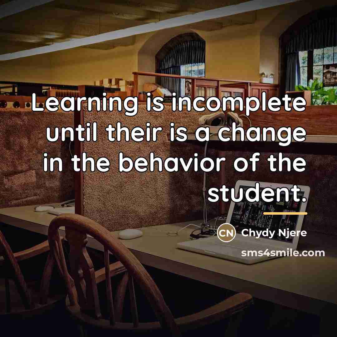 “Learning is incomplete until their is a change in the…” quote by Chydy Njere