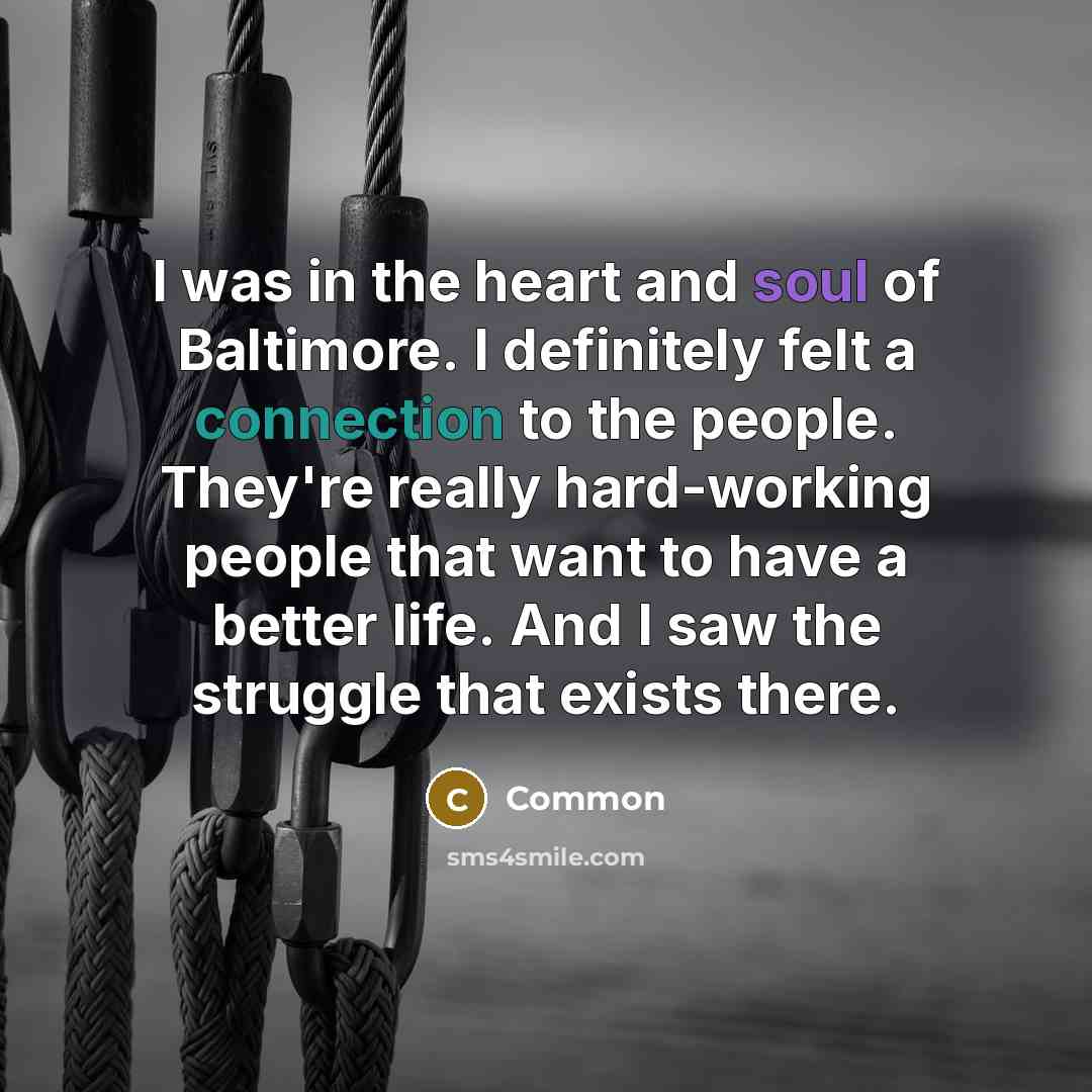 “I was in the heart and soul of Baltimore. I…” quote by Common