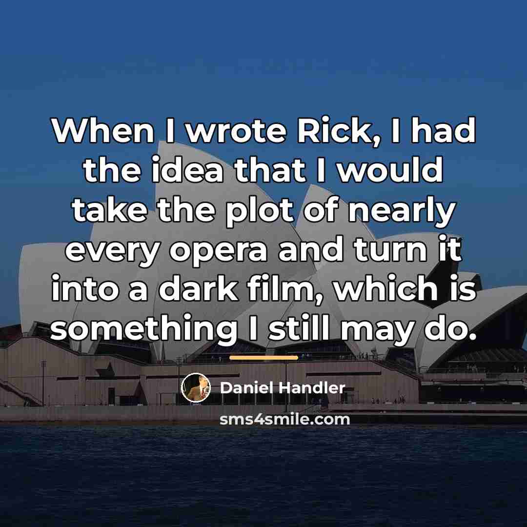 “When I wrote Rick, I had the idea that I…” quote by Daniel Handler