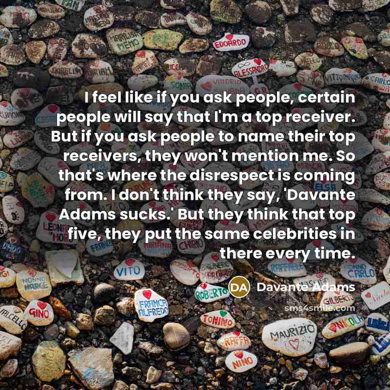 “I feel like if you ask people, certain people will…” quote by Davante Adams