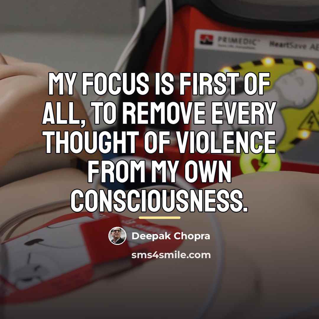 “My focus is first of all, to remove every thought…” quote by Deepak Chopra