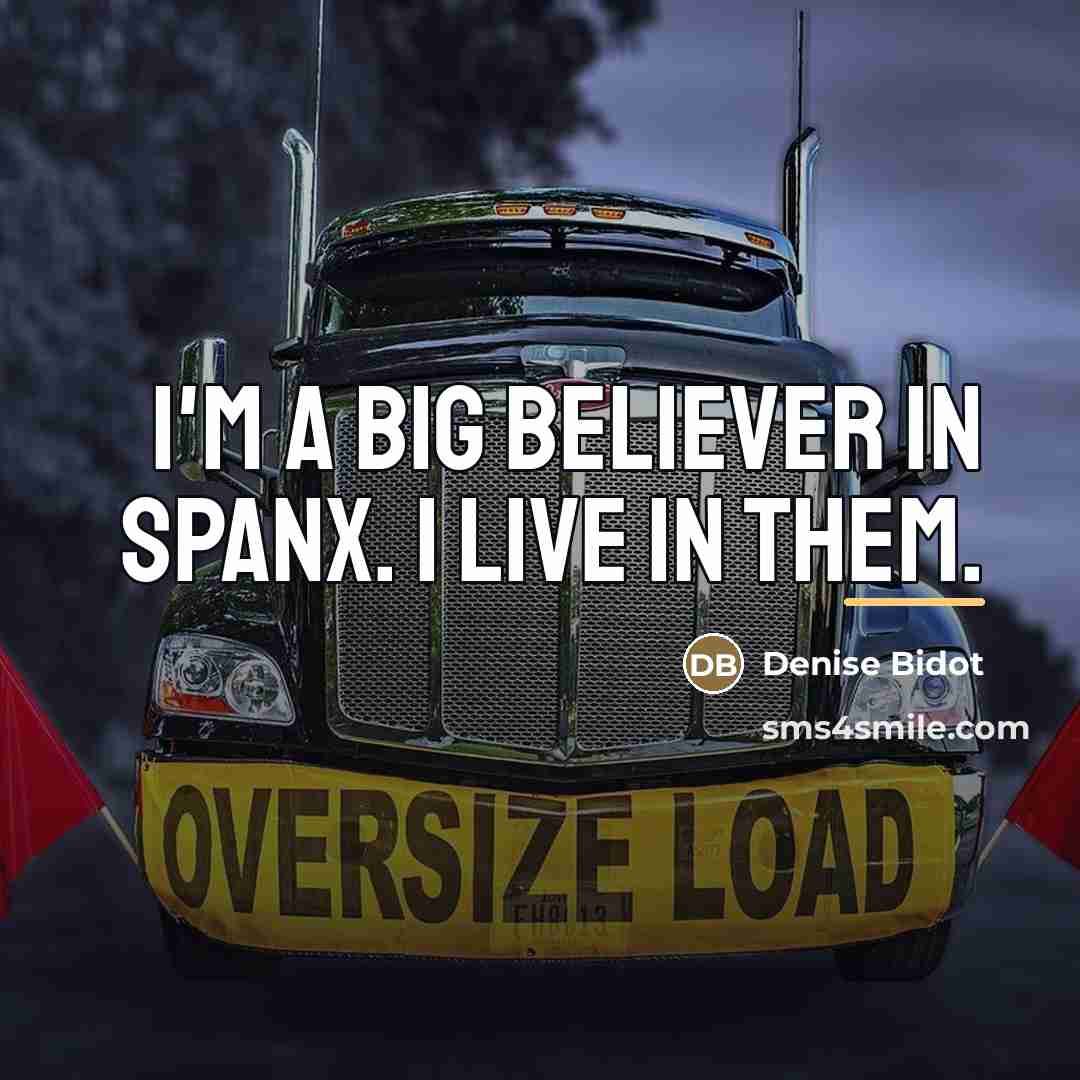 “I'm a big believer in Spanx. I live in them.…” quote by Denise Bidot