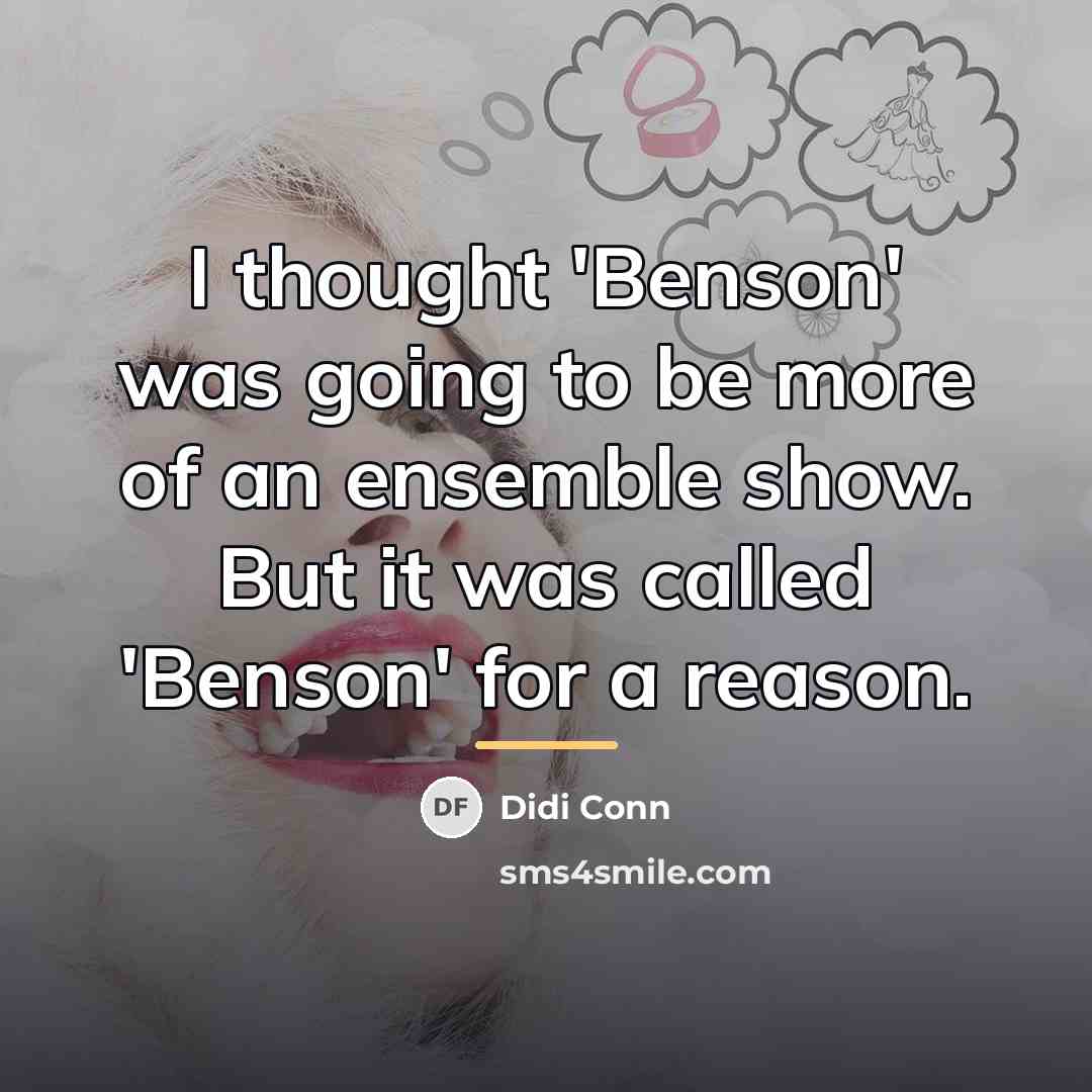 “I thought 'Benson' was going to be more of an…” quote by Didi Conn