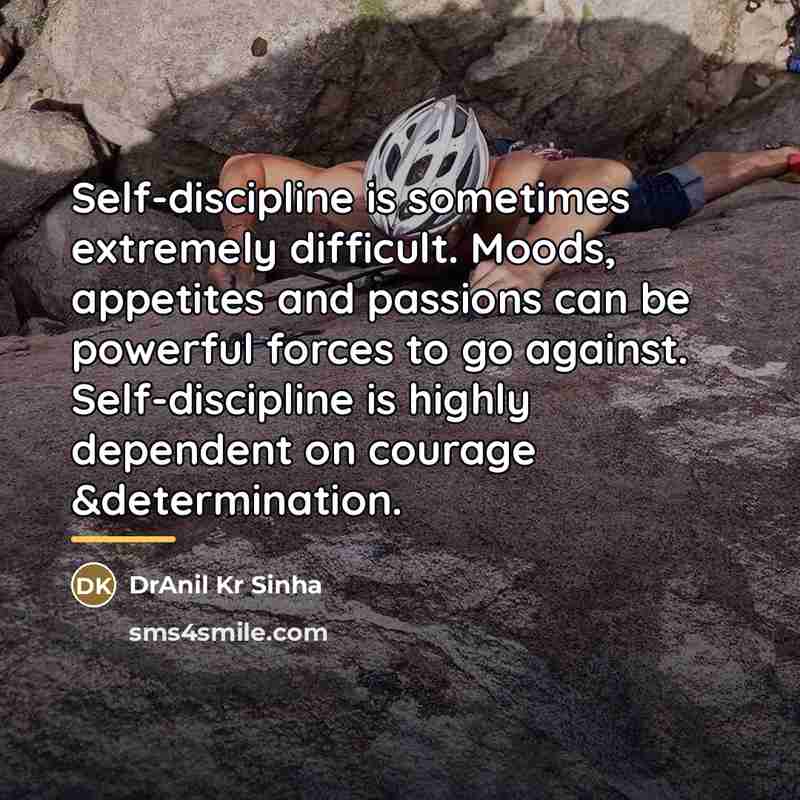 “Self-discipline is sometimes extremely difficult. Moods, appetites and passions can…” quote by DrAnil Kr Sinha