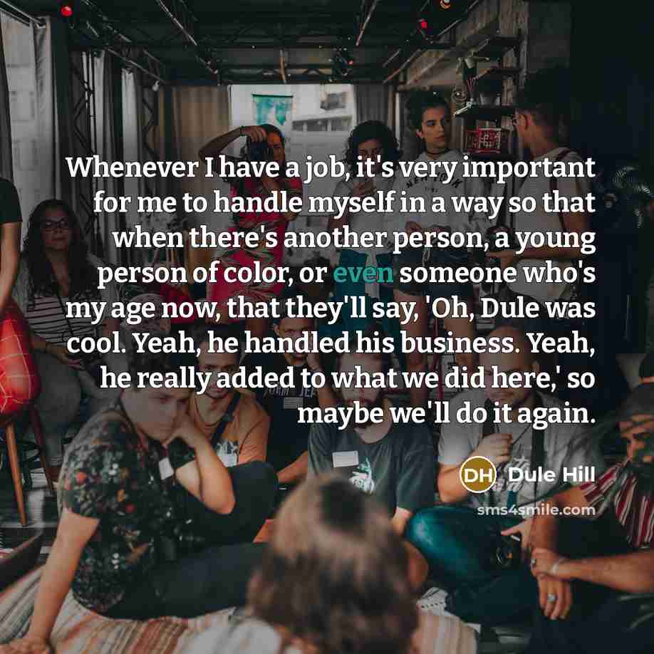 “Whenever I have a job, it's very important for me…” quote by Dule Hill