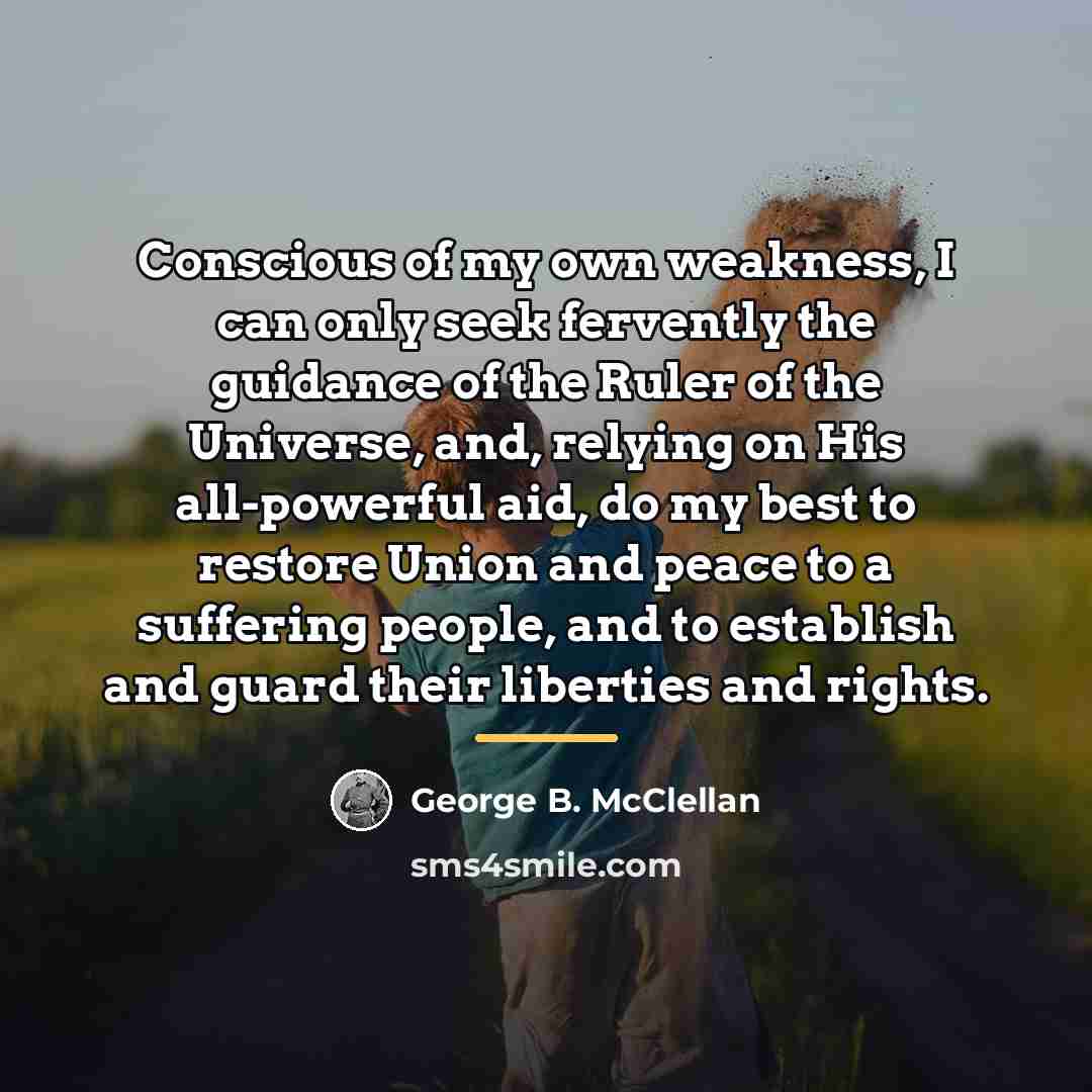 “Conscious of my own weakness, I can only seek fervently…” quote by George B. McClellan