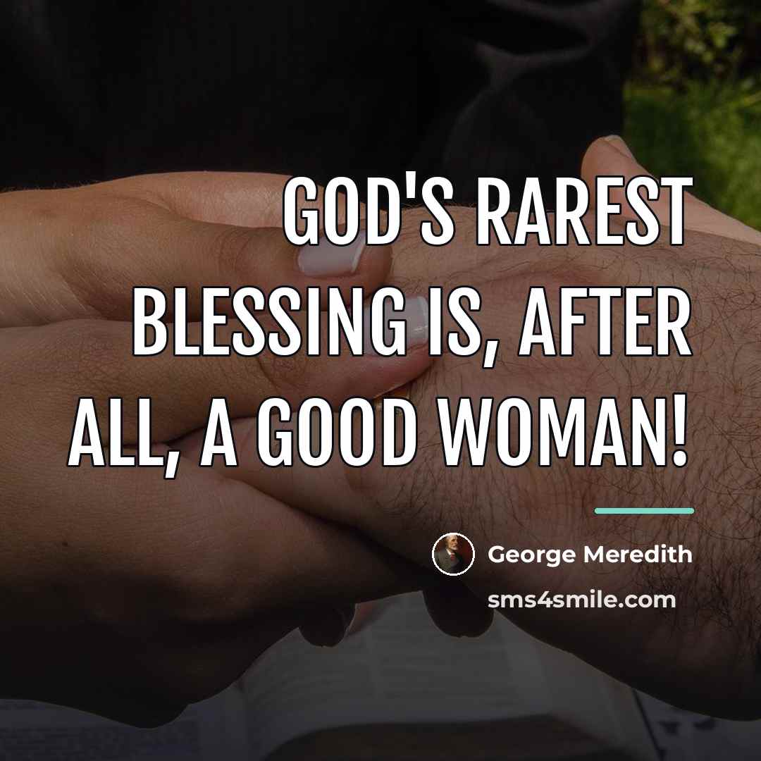 “God's rarest blessing is, after all, a good woman!…” quote by George Meredith