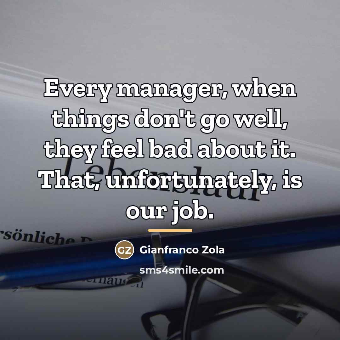 “Every manager, when things don't go well, they feel bad…” quote by Gianfranco Zola