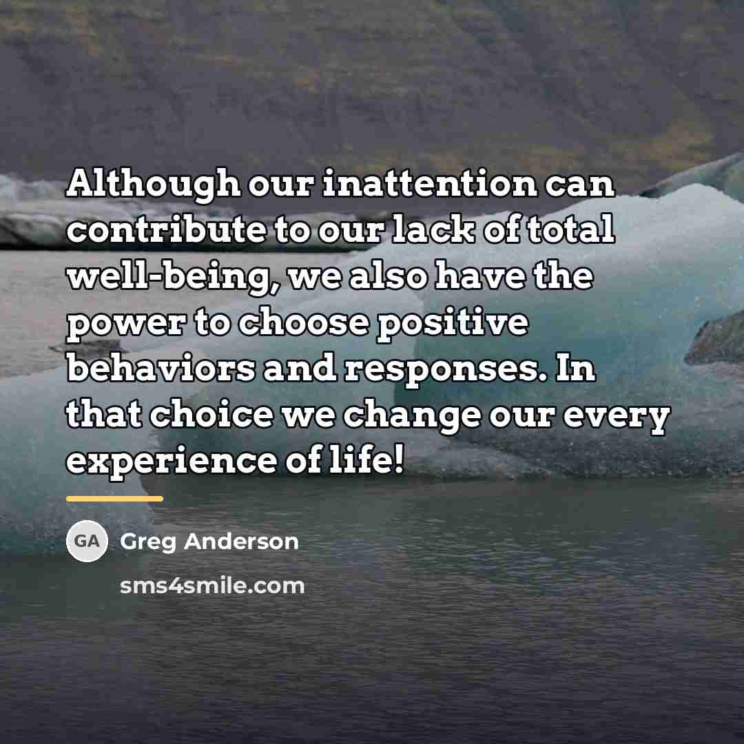 “Although our inattention can contribute to our lack of total…” quote by Greg Anderson
