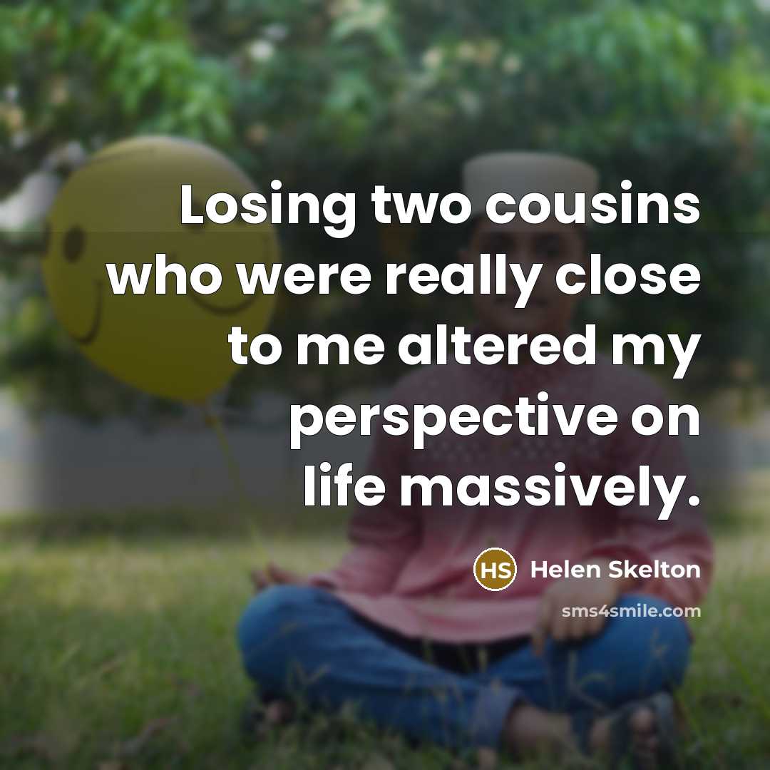 “Losing two cousins who were really close to me altered…” quote by Helen Skelton