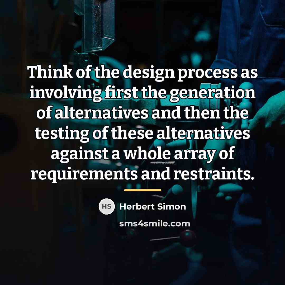 “Think of the design process as involving first the generation…” quote by Herbert Simon