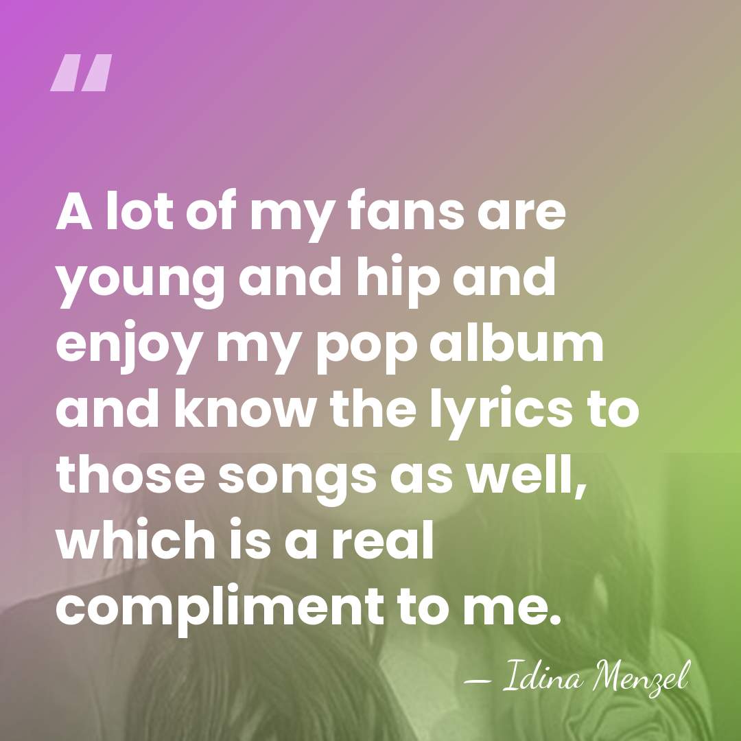 A lot of my fans are young and hip and enjoy my&hellip; - Idina Menzel