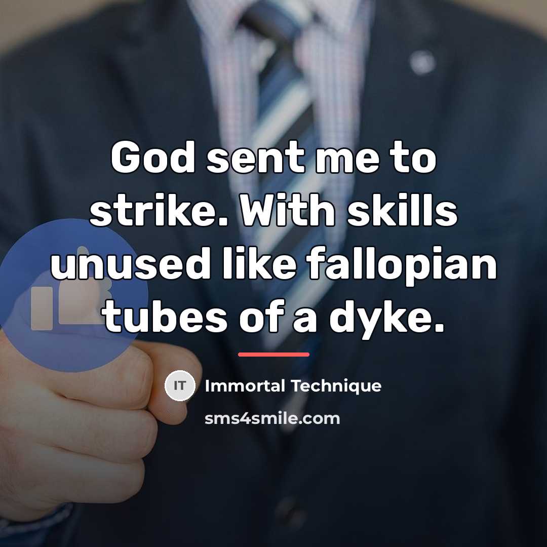 “God sent me to strike. With skills unused like fallopian…” quote by Immortal Technique