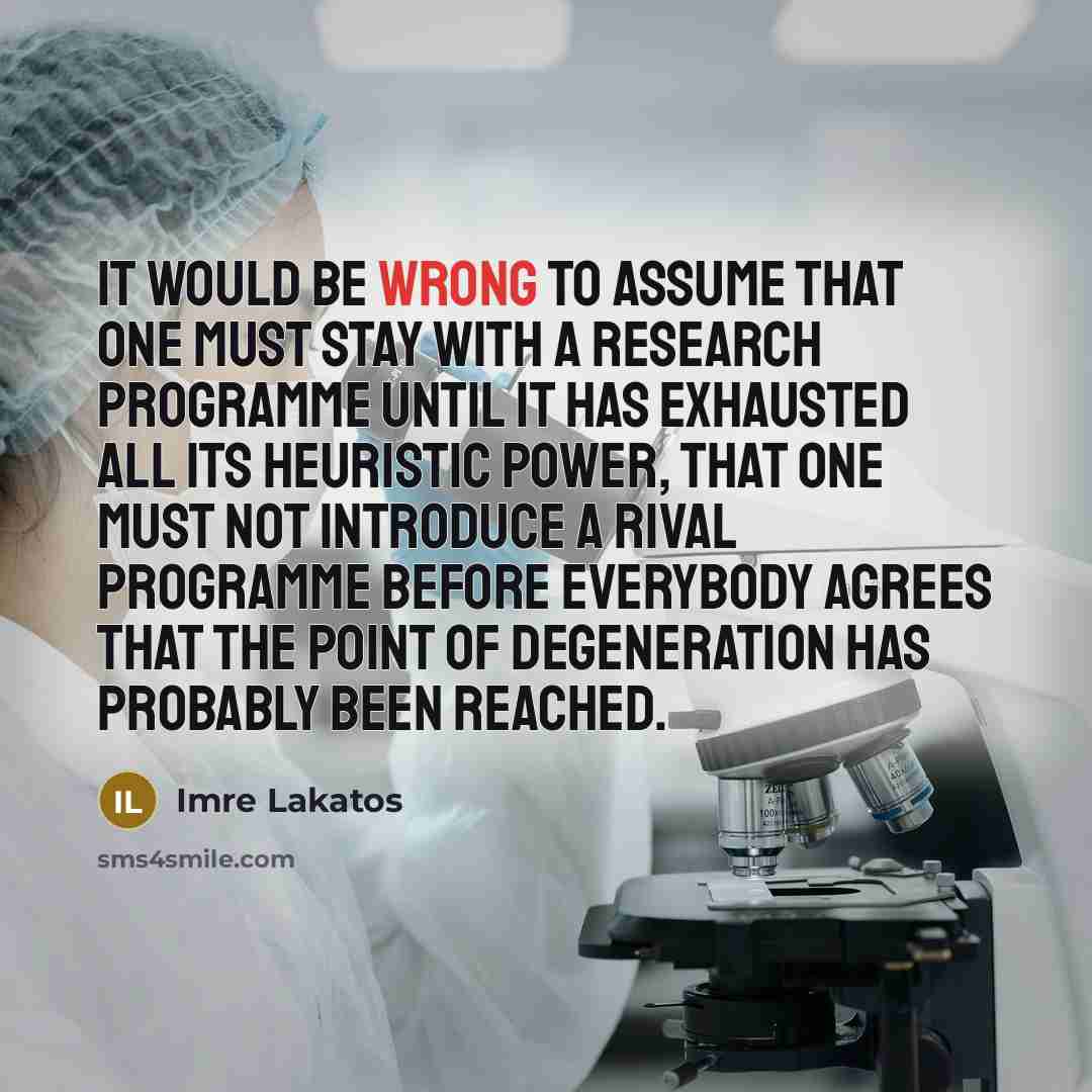 “It would be wrong to assume that one must stay…” quote by Imre Lakatos