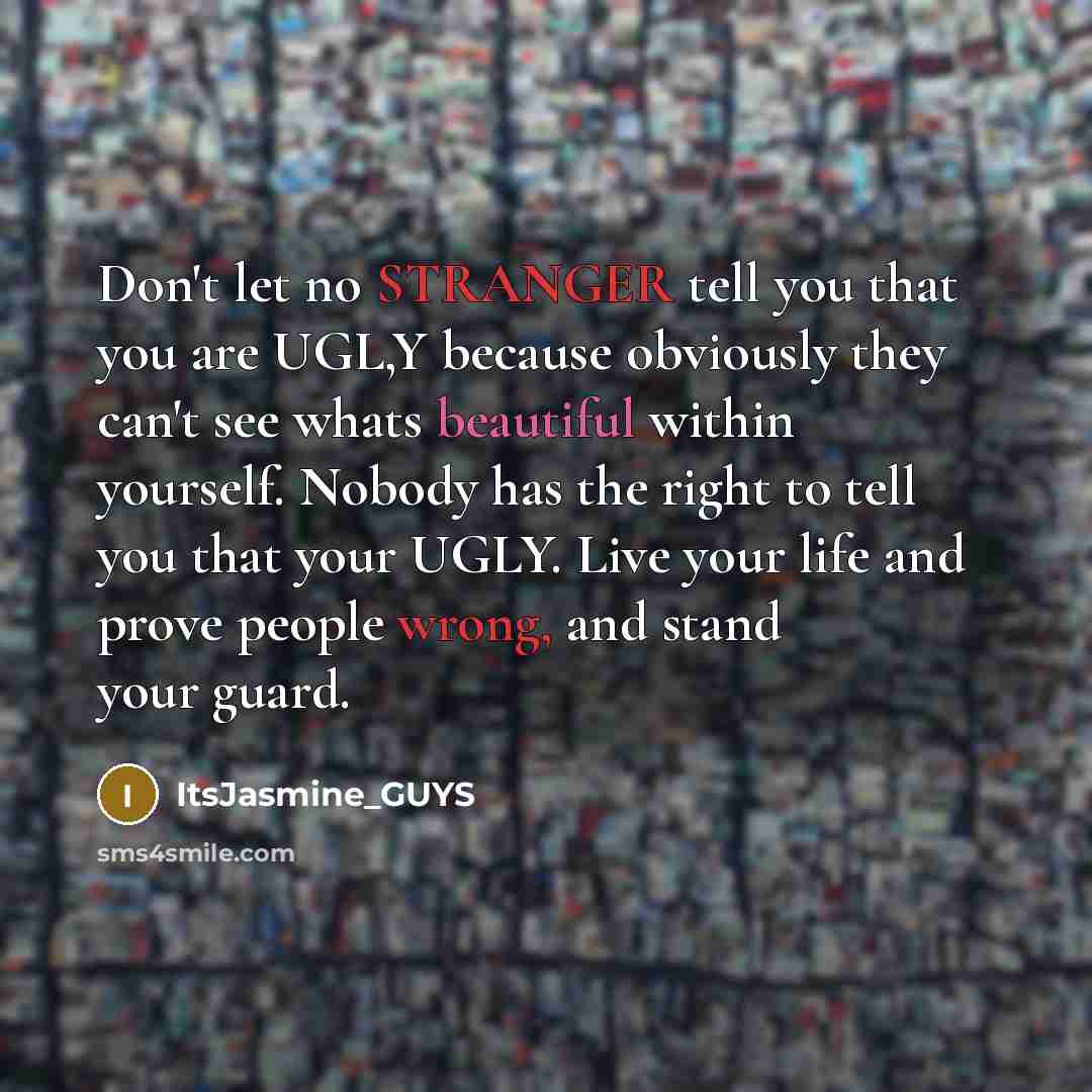 “Don't let no STRANGER tell you that you are UGL,Y…” quote by ItsJasmine_GUYS