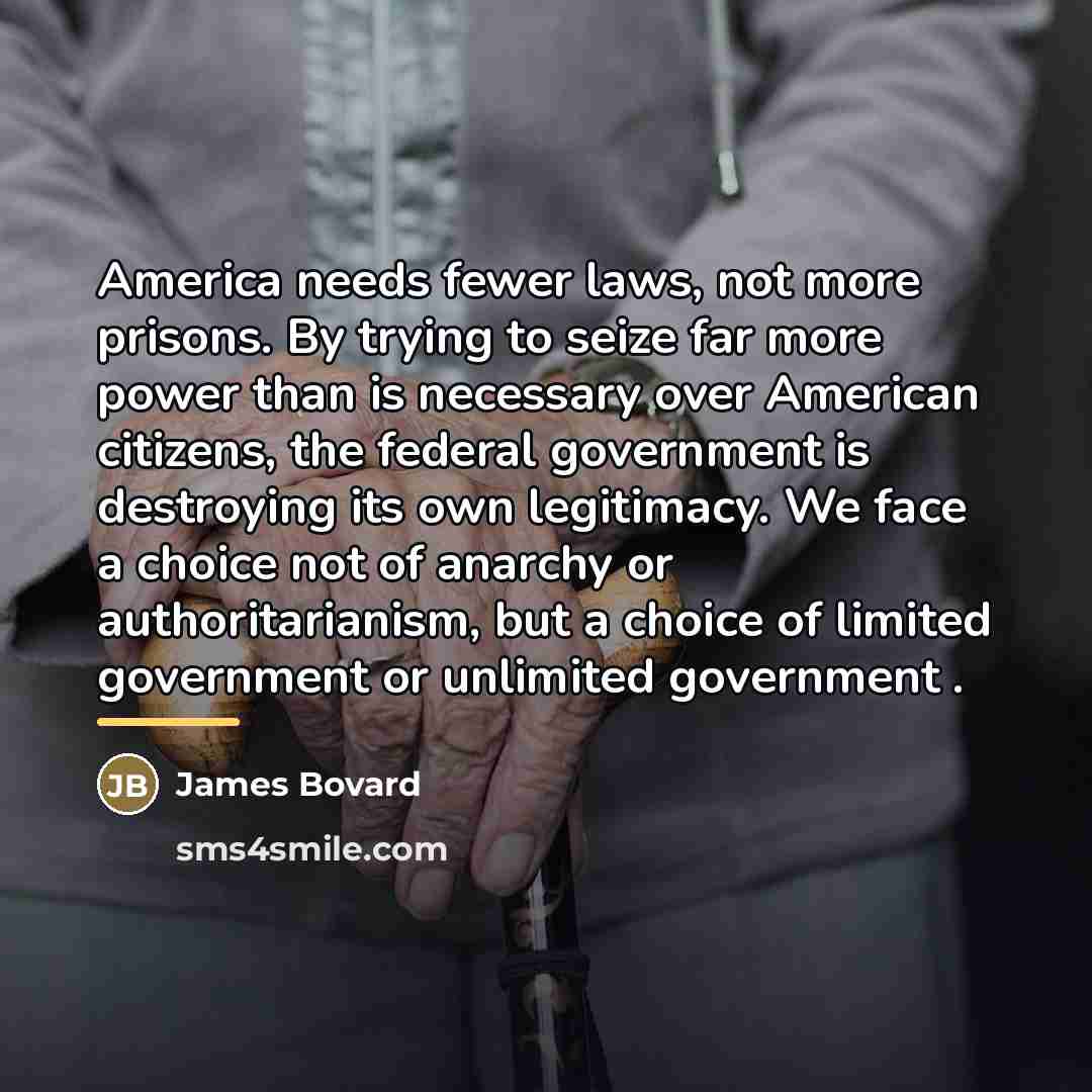 “America needs fewer laws, not more prisons. By trying to…” quote by James Bovard