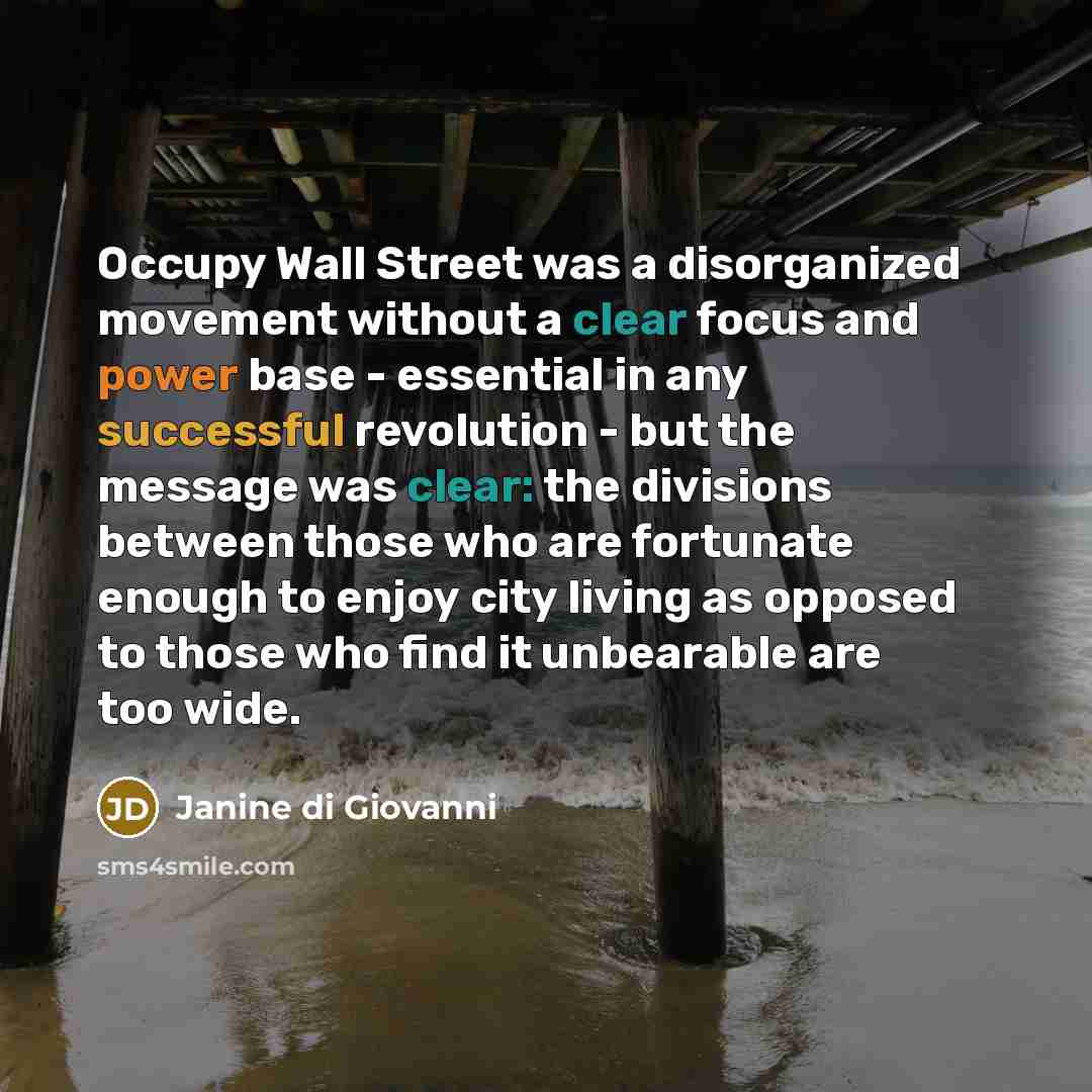 “Occupy Wall Street was a disorganized movement without a clear…” quote by Janine di Giovanni