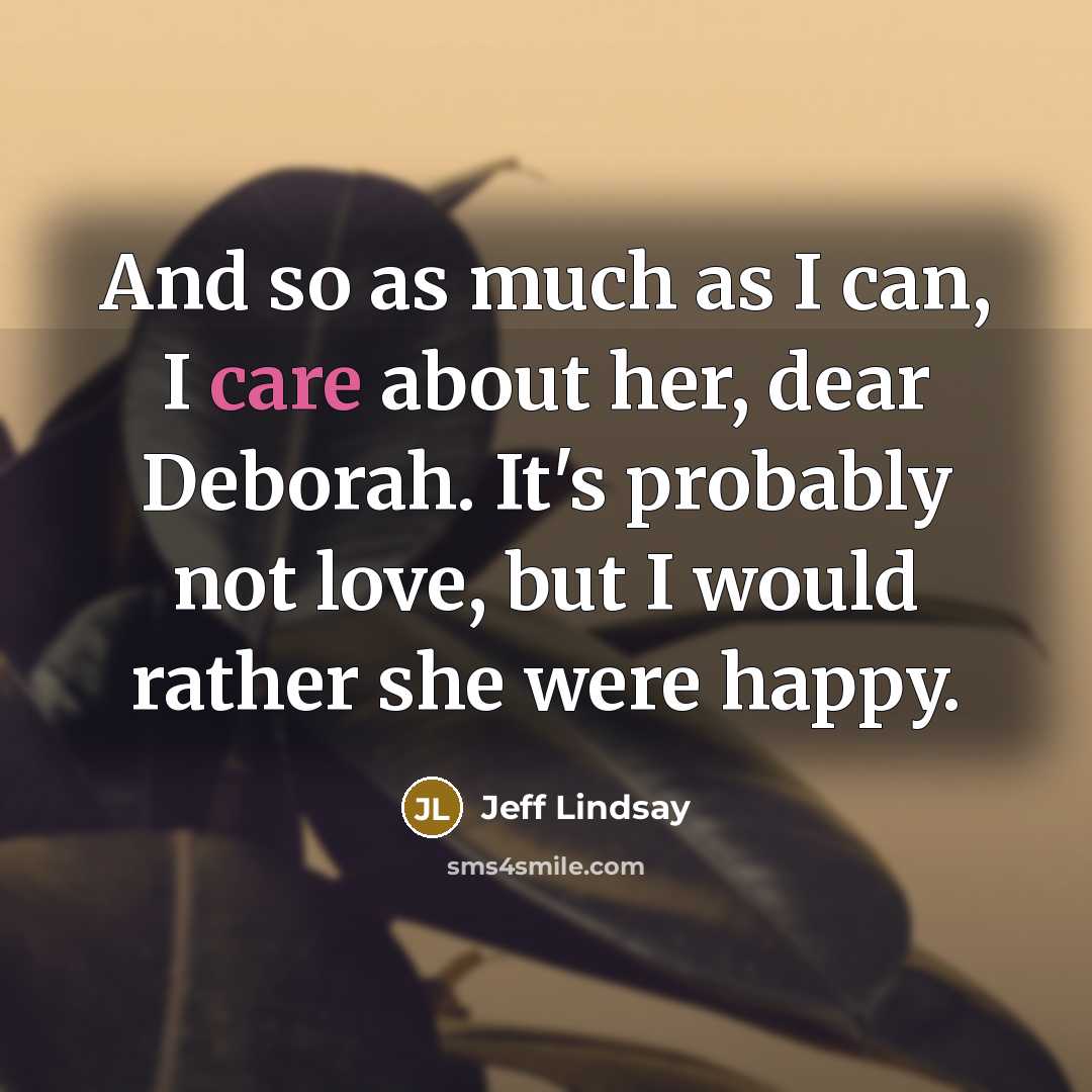 “And so as much as I can, I care about…” quote by Jeff Lindsay