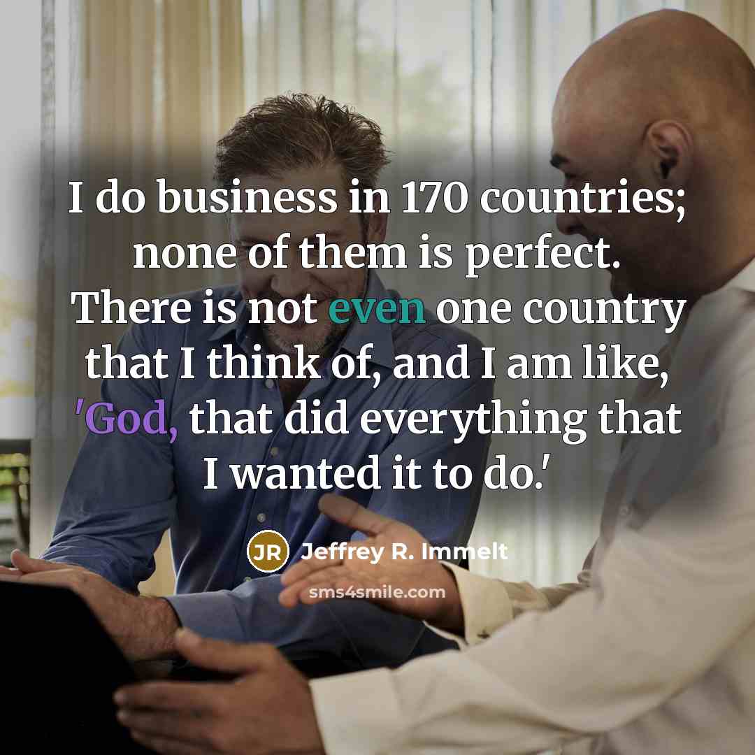 “I do business in 170 countries; none of them is…” quote by Jeffrey R. Immelt