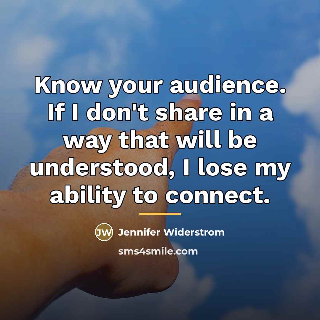 “Know your audience. If I don't share in a way…” quote by Jennifer Widerstrom