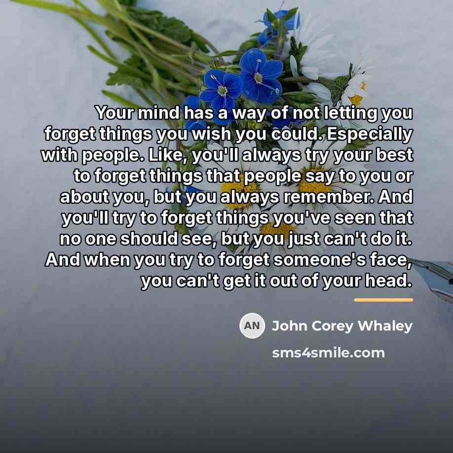 “Your mind has a way of not letting you forget…” quote by John Corey Whaley