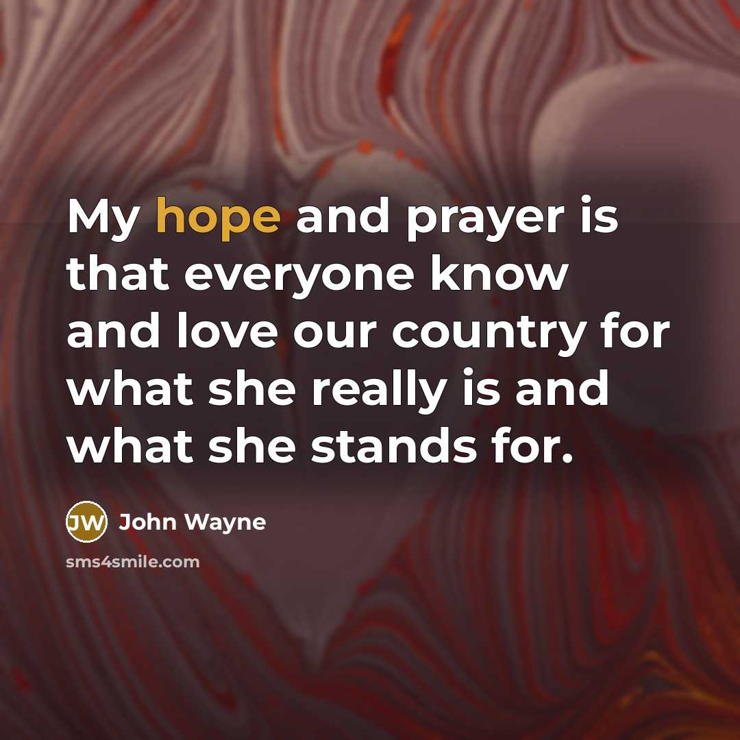 “My hope and prayer is that everyone know and love…” quote by John Wayne