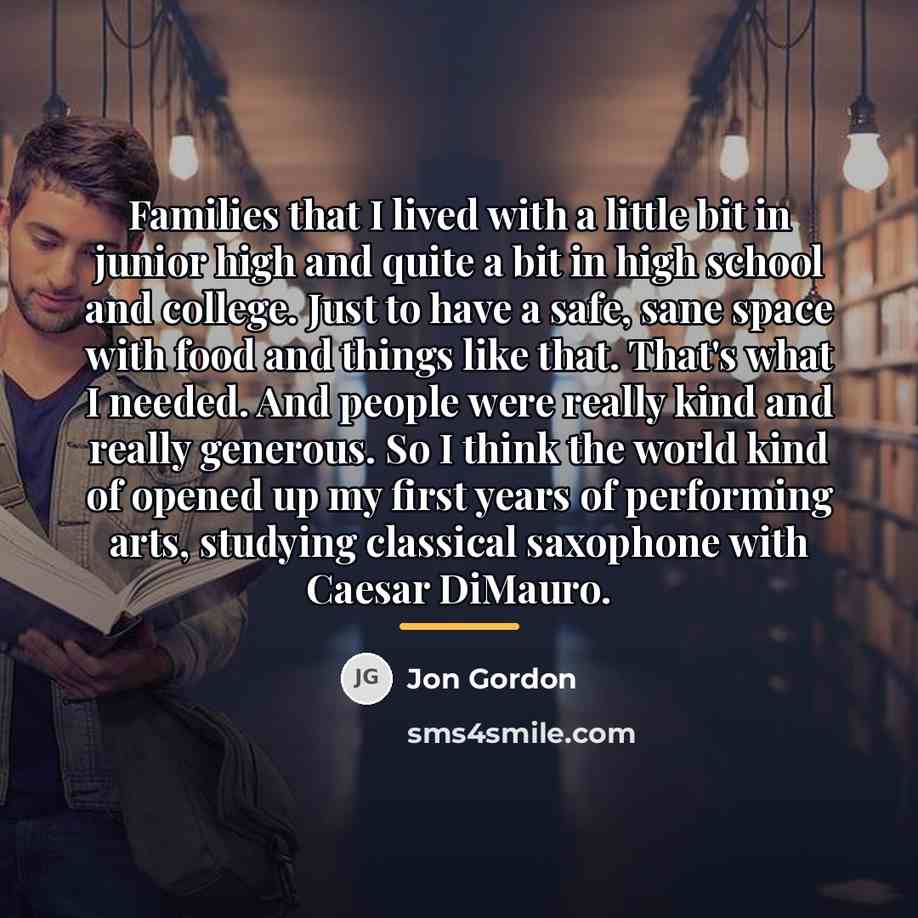 “Families that I lived with a little bit in junior…” quote by Jon Gordon